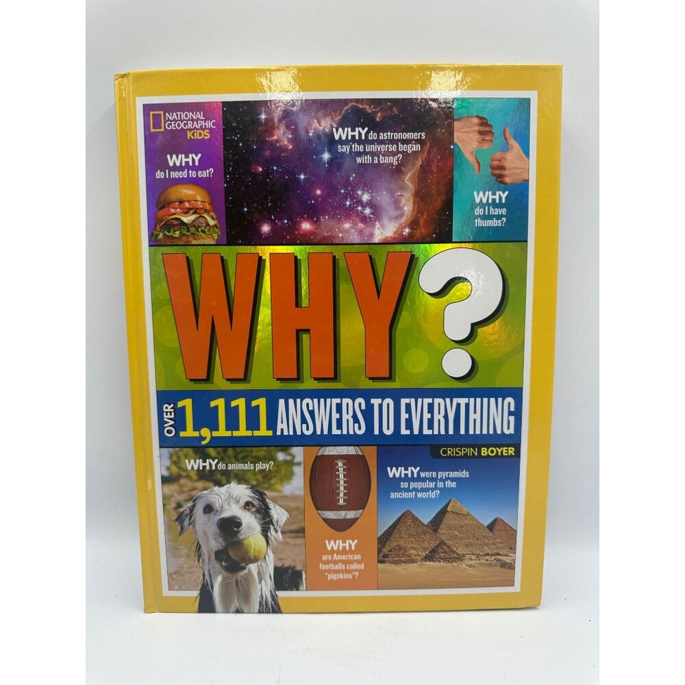 Why? Over 1111 Answers To Everything Crispin Boyer 2015 National Geographic Kids